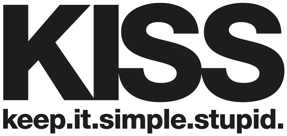 “Keep it Simple, Stupid” (KISS)